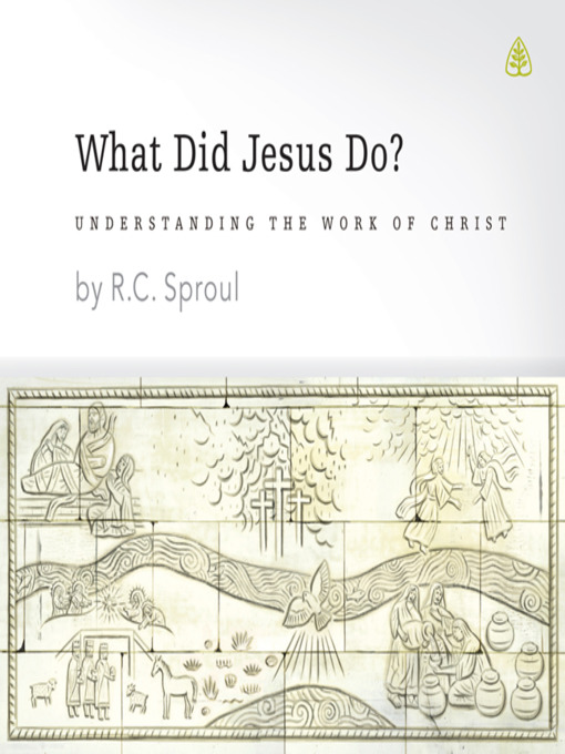 Title details for What Did Jesus Do? by R. C. Sproul - Available